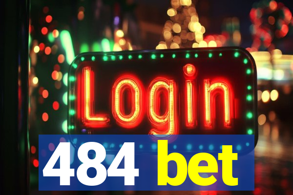 484 bet